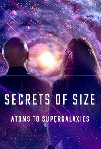 Secrets Of Size Atoms To Supergalaxies